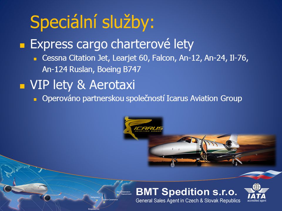 Speciální služby: Express cargo charterové lety VIP lety & Aerotaxi