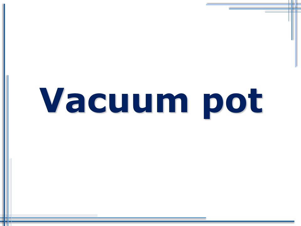 Vacuum pot
