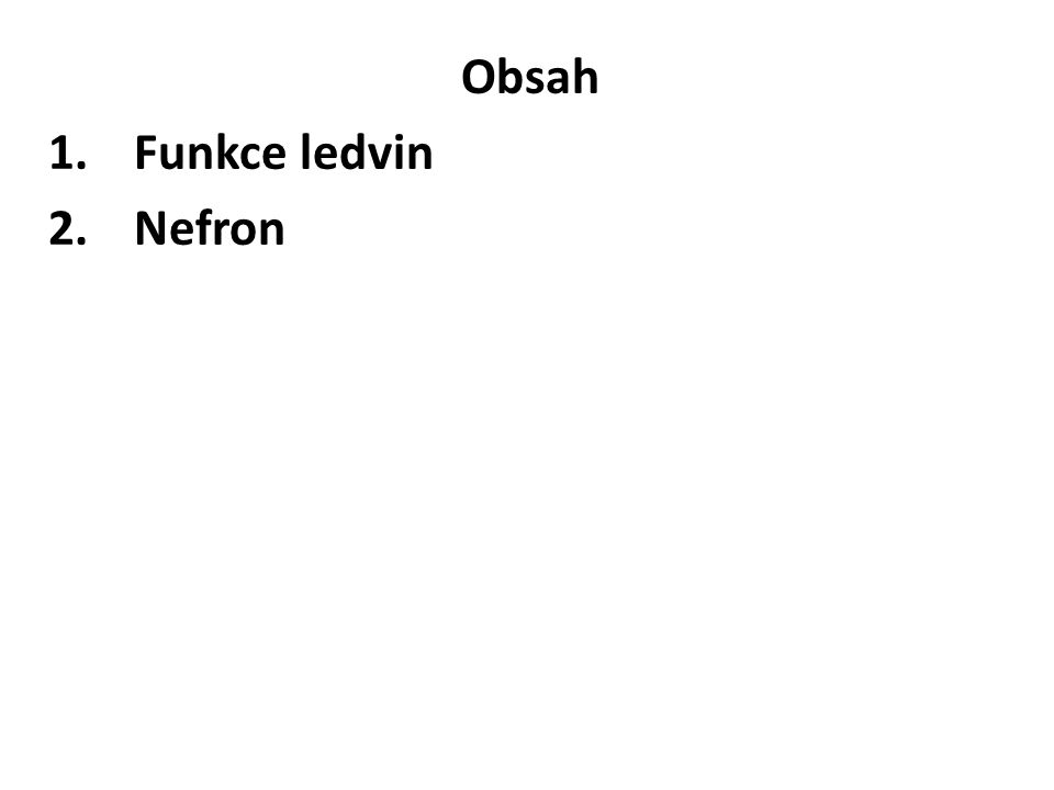 Obsah Funkce ledvin Nefron