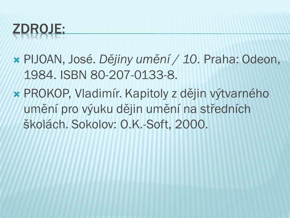 Zdroje: PIJOAN, José. Dějiny umění / 10. Praha: Odeon, ISBN