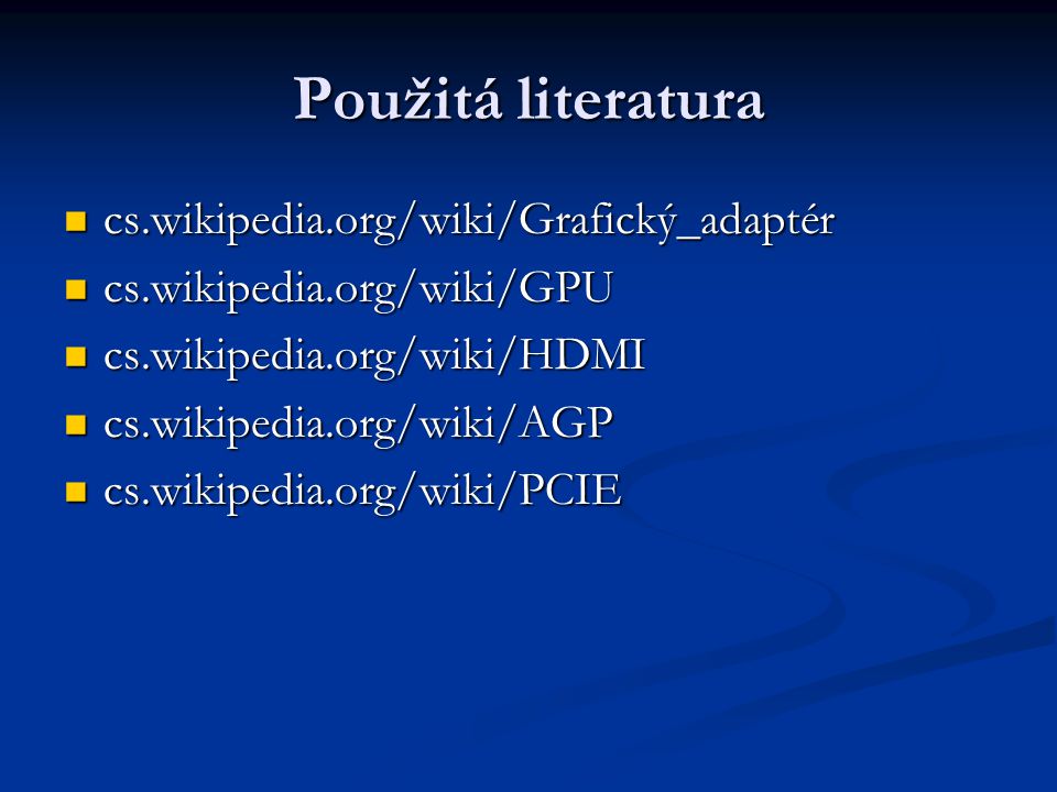 Použitá literatura cs.wikipedia.org/wiki/Grafický_adaptér