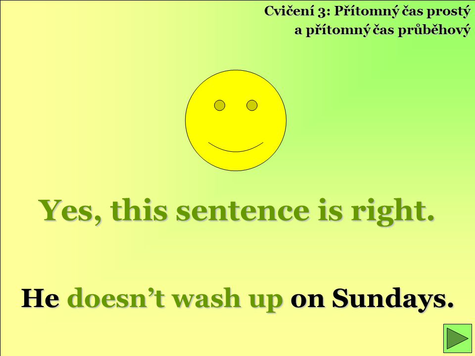Yes, this sentence is right. He doesn’t wash up on Sundays.