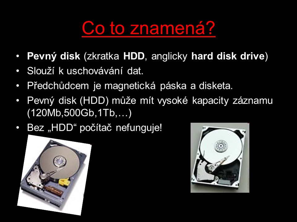 Co to znamená Pevný disk (zkratka HDD, anglicky hard disk drive)