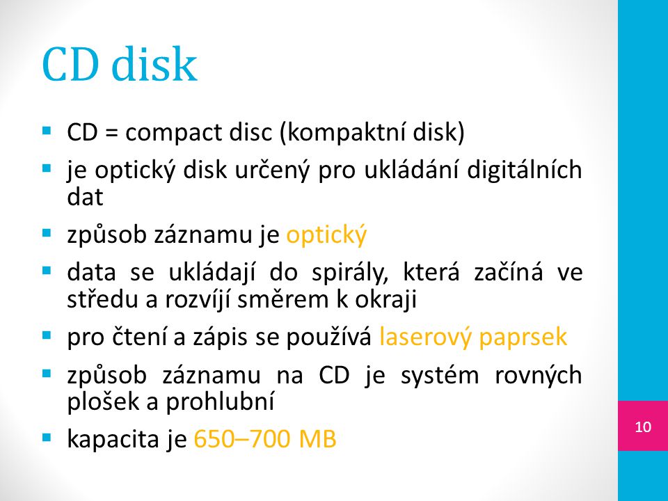 CD disk CD = compact disc (kompaktní disk)