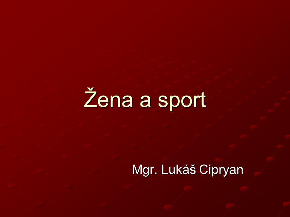 Žena a sport Mgr. Lukáš Cipryan