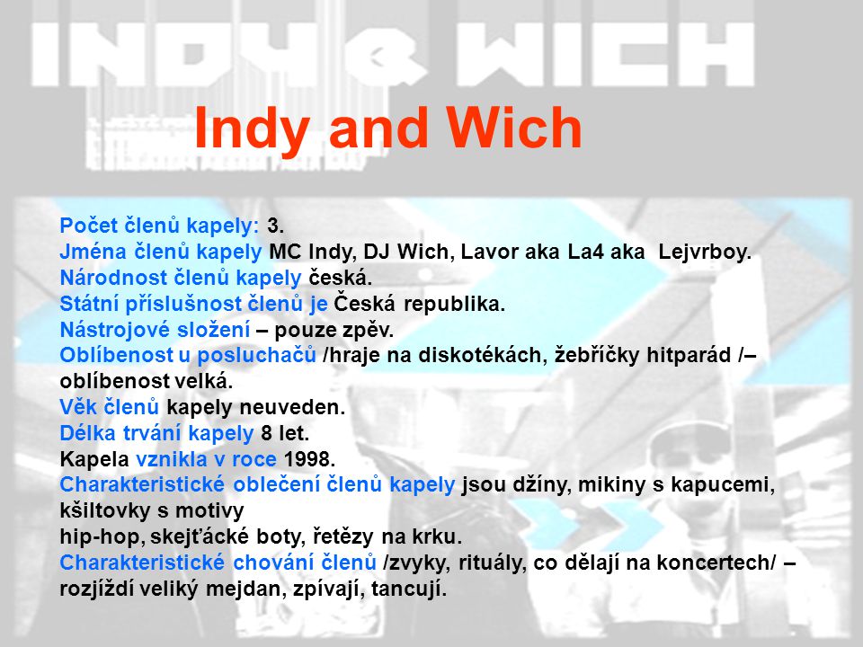 Indy and Wich Počet členů kapely: 3.