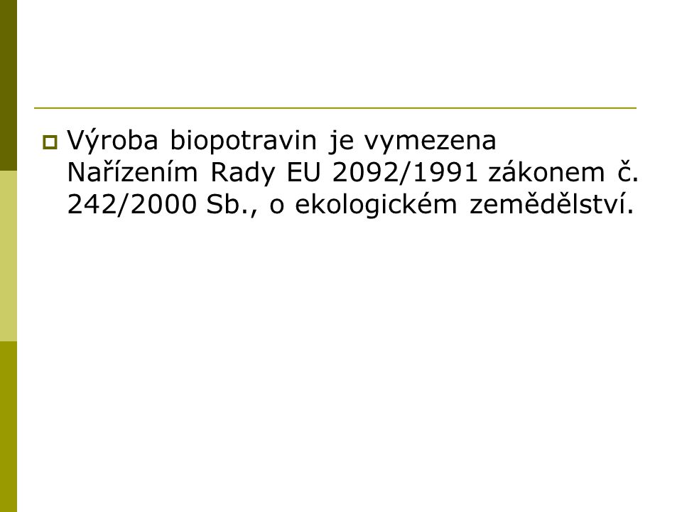 Výroba biopotravin je vymezena Nařízením Rady EU 2092/1991 zákonem č