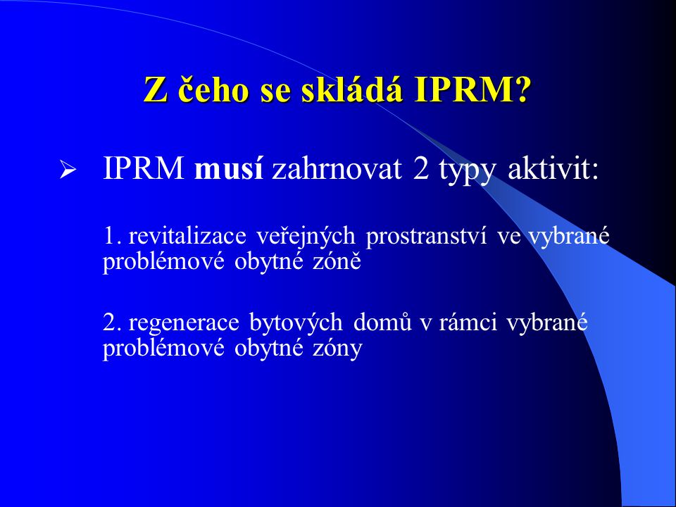 Z čeho se skládá IPRM IPRM musí zahrnovat 2 typy aktivit: