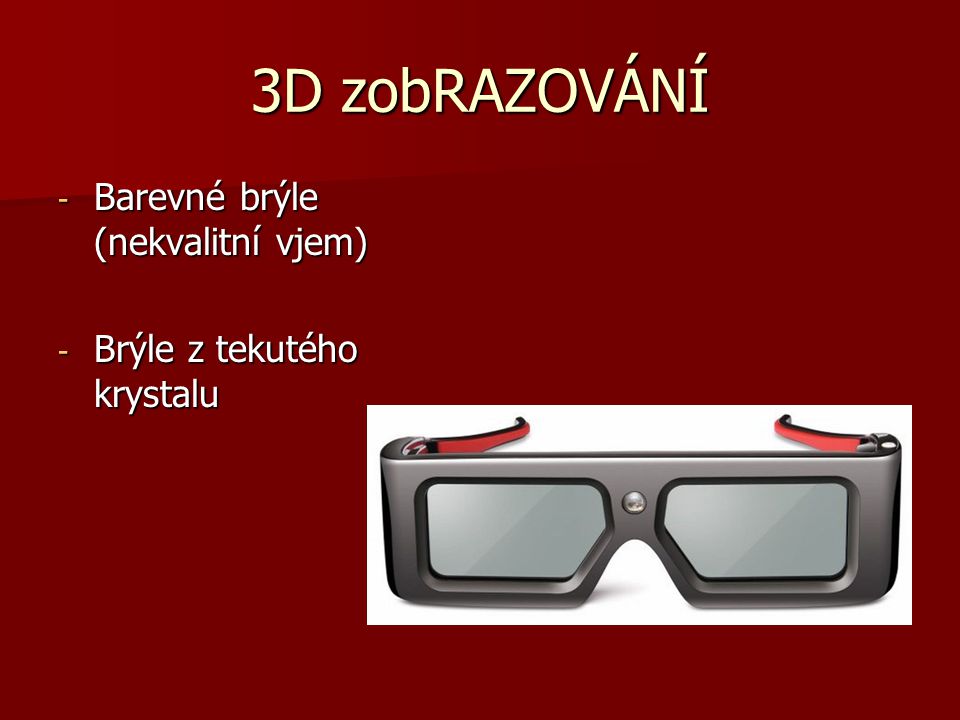 3D zobRAZOVÁNÍ Barevné brýle (nekvalitní vjem)