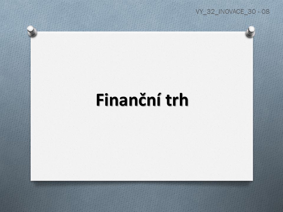 VY_32_INOVACE_ Finanční trh