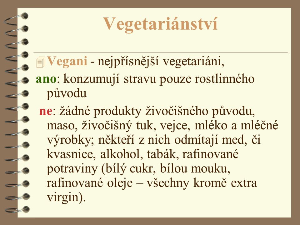 Vegetariánství Vegani - nejpřísnější vegetariáni,