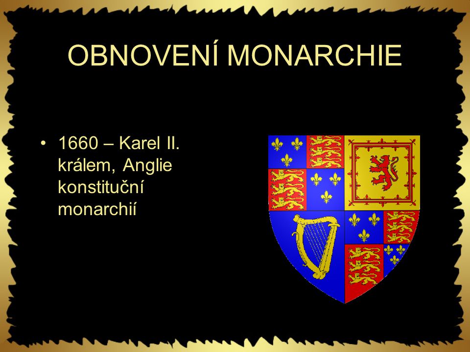 OBNOVENÍ MONARCHIE 1660 – Karel II. králem, Anglie konstituční monarchií