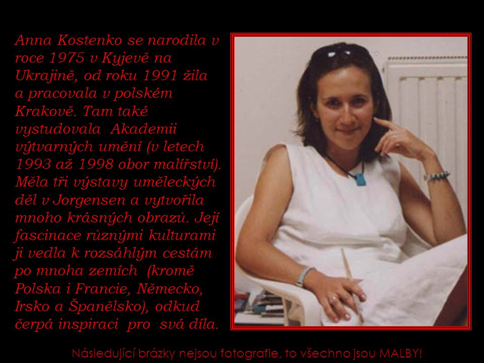 Anna Kostenko se narodila v roce 1975 v Kyjevě na Ukrajině, od roku 1991 žila