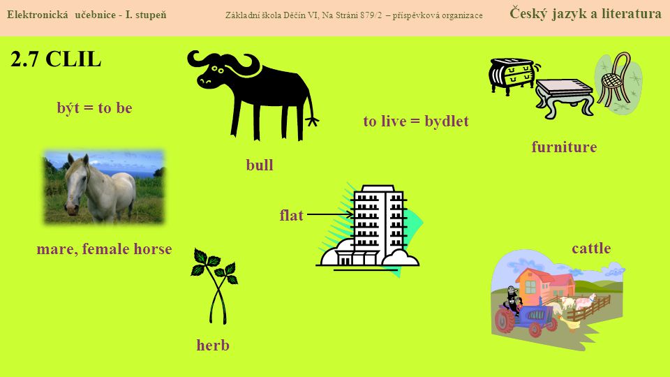 2.7 CLIL být = to be to live = bydlet furniture bull flat