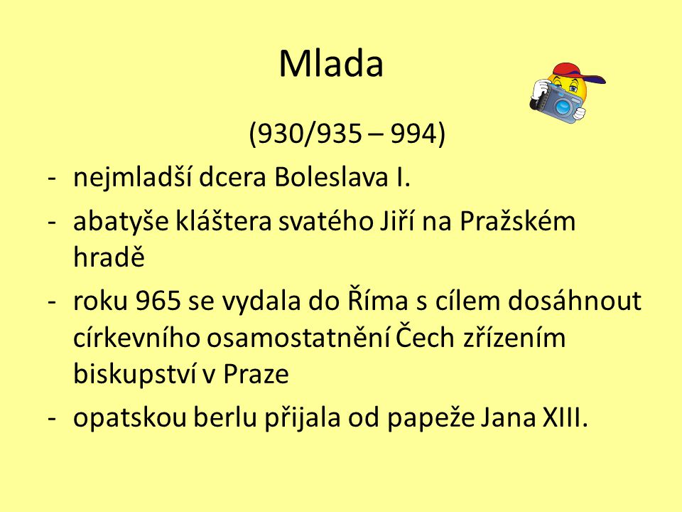 Mlada (930/935 – 994) nejmladší dcera Boleslava I.