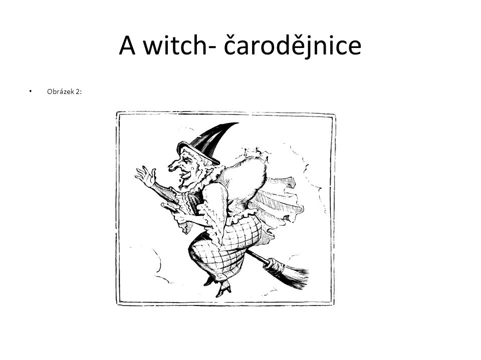 A witch- čarodějnice Obrázek 2: