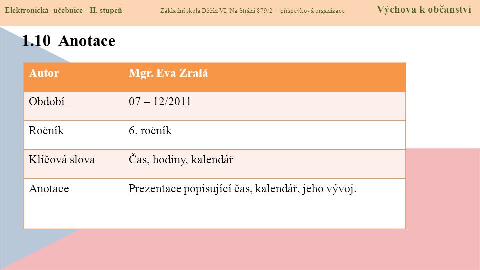 1.10 Anotace Autor Mgr. Eva Zralá Období 07 – 12/2011 Ročník 6. ročník
