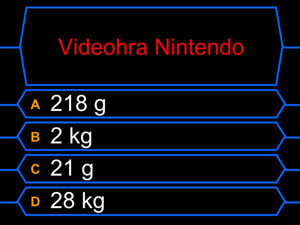Videohra Nintendo A 218 g B 2 kg C 21 g D 28 kg
