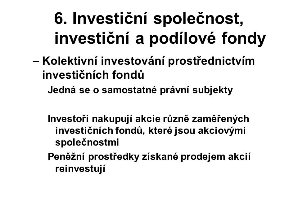 6. Investiční společnost, investiční a podílové fondy