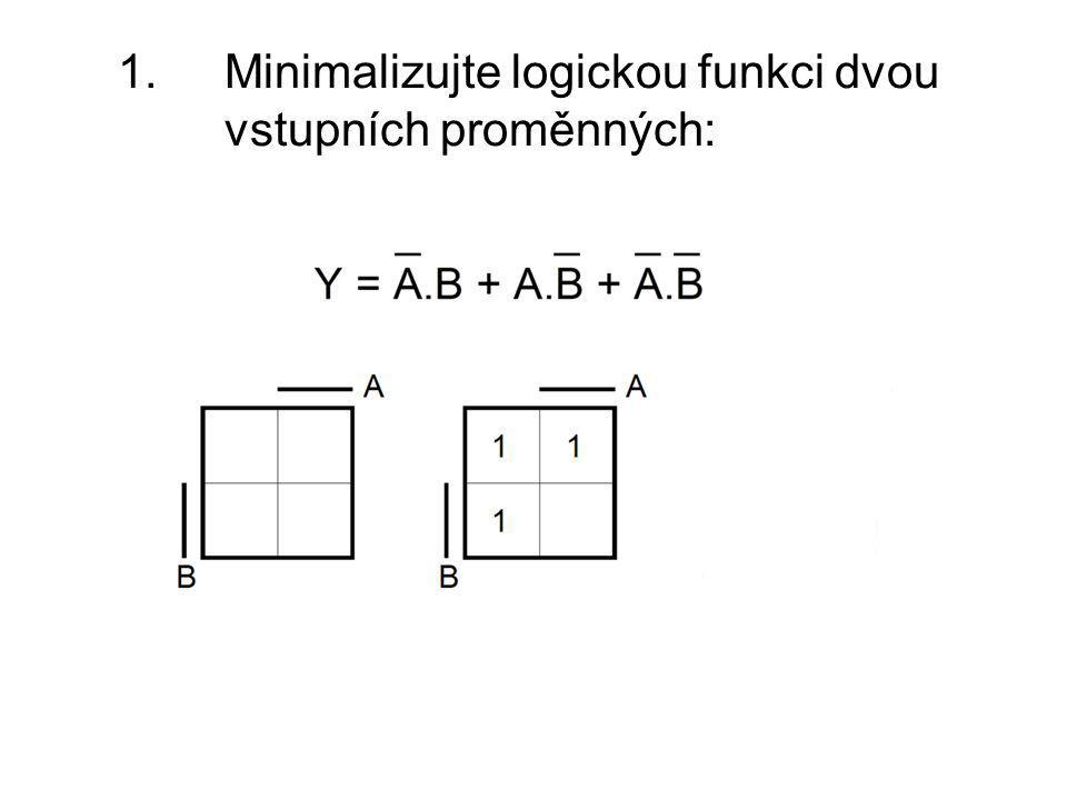 1. Minimalizujte logickou funkci dvou vstupních proměnných: