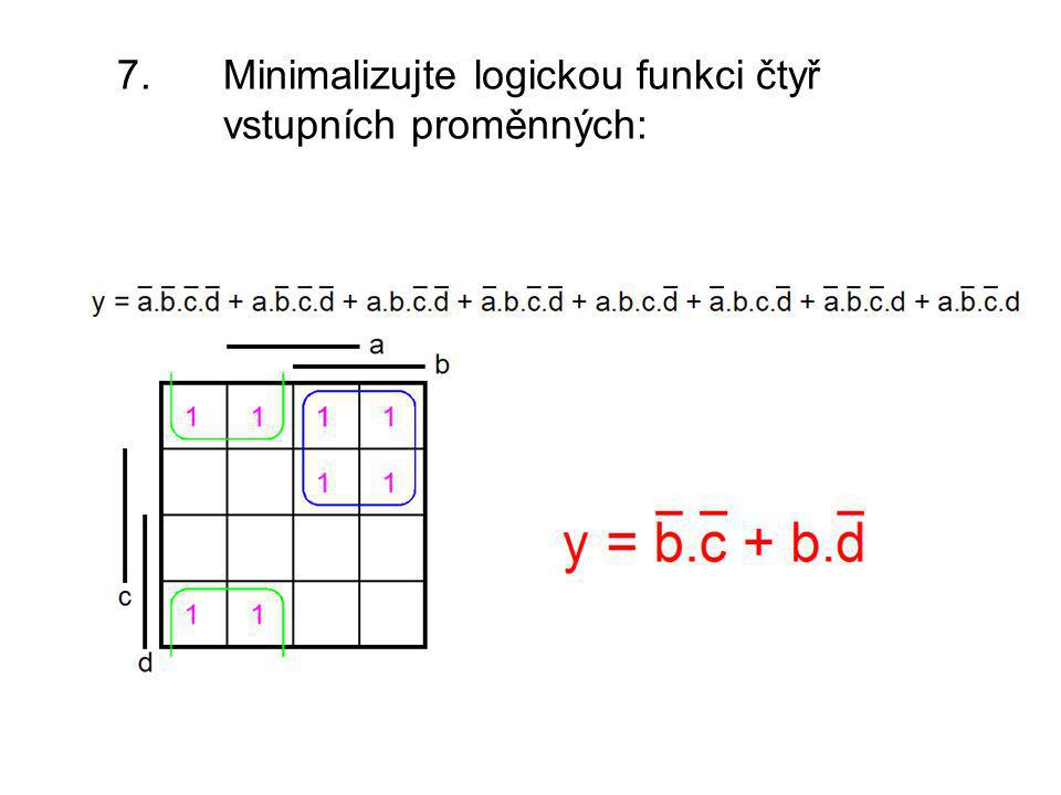 7. Minimalizujte logickou funkci čtyř vstupních proměnných: