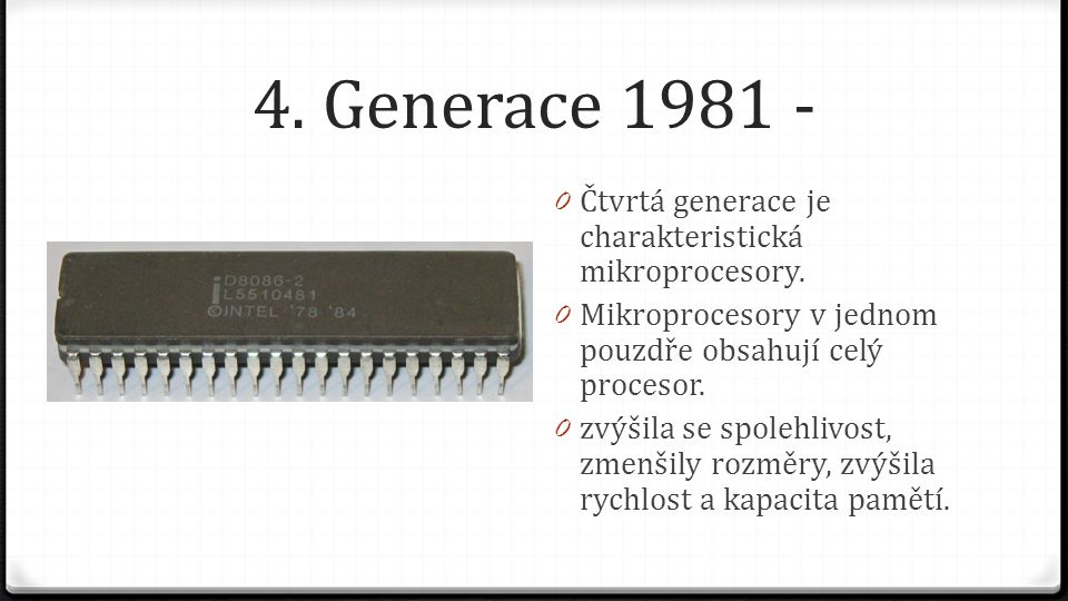 4. Generace Čtvrtá generace je charakteristická mikroprocesory.