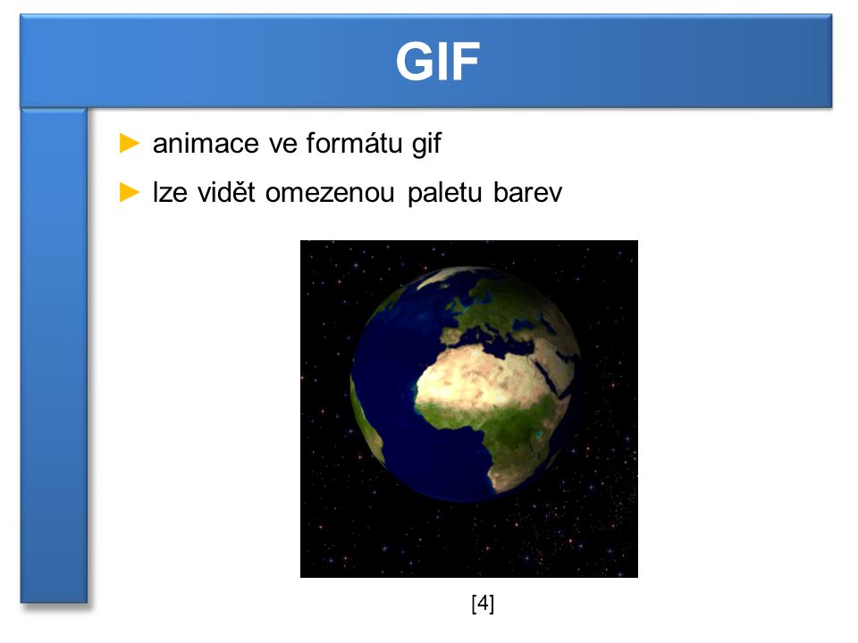 GIF animace ve formátu gif lze vidět omezenou paletu barev [4]