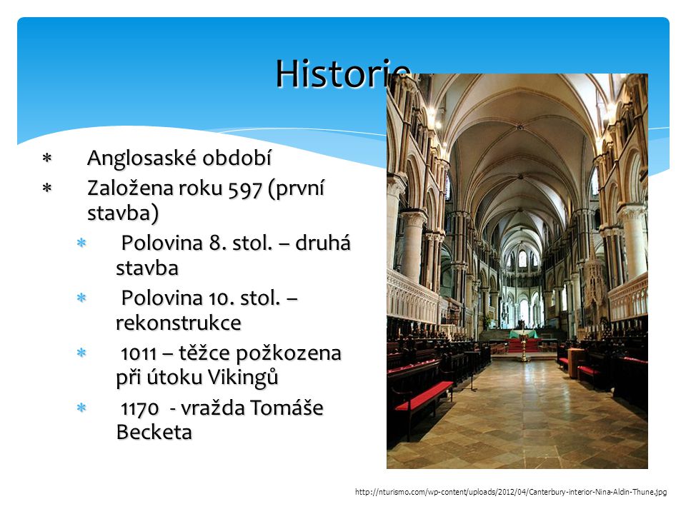 Historie Anglosaské období Založena roku 597 (první stavba)