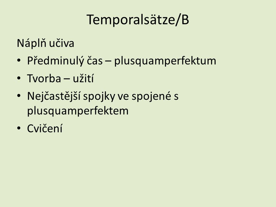 Temporalsätze/B Náplň učiva Předminulý čas – plusquamperfektum