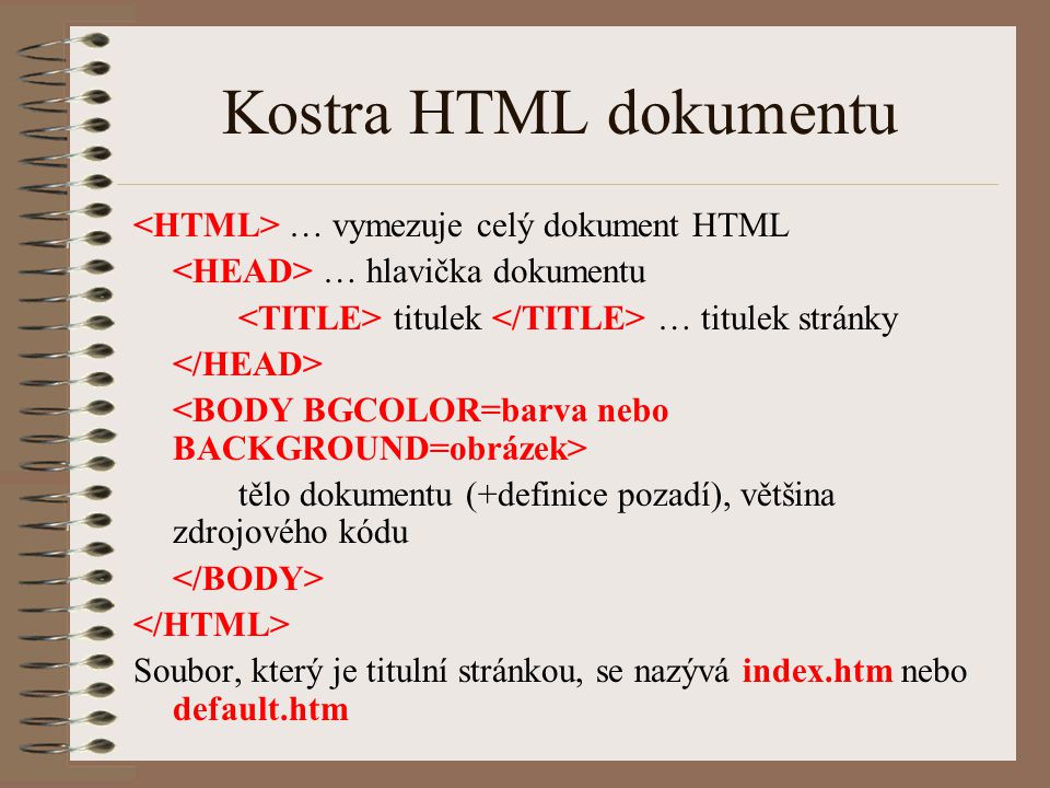 Kostra HTML dokumentu <HTML> … vymezuje celý dokument HTML