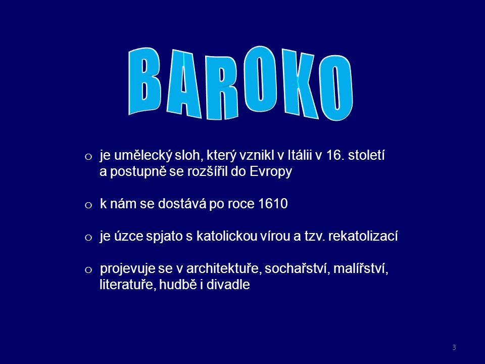 BAROKO je umělecký sloh, který vznikl v Itálii v 16. století