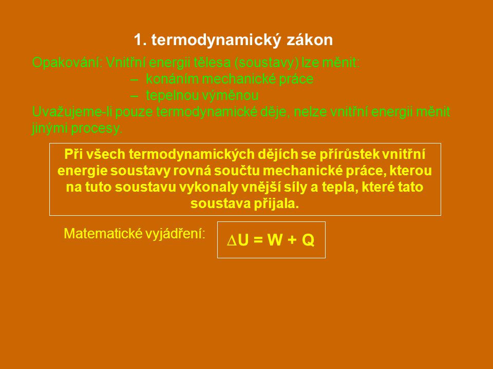 1. termodynamický zákon DU = W + Q