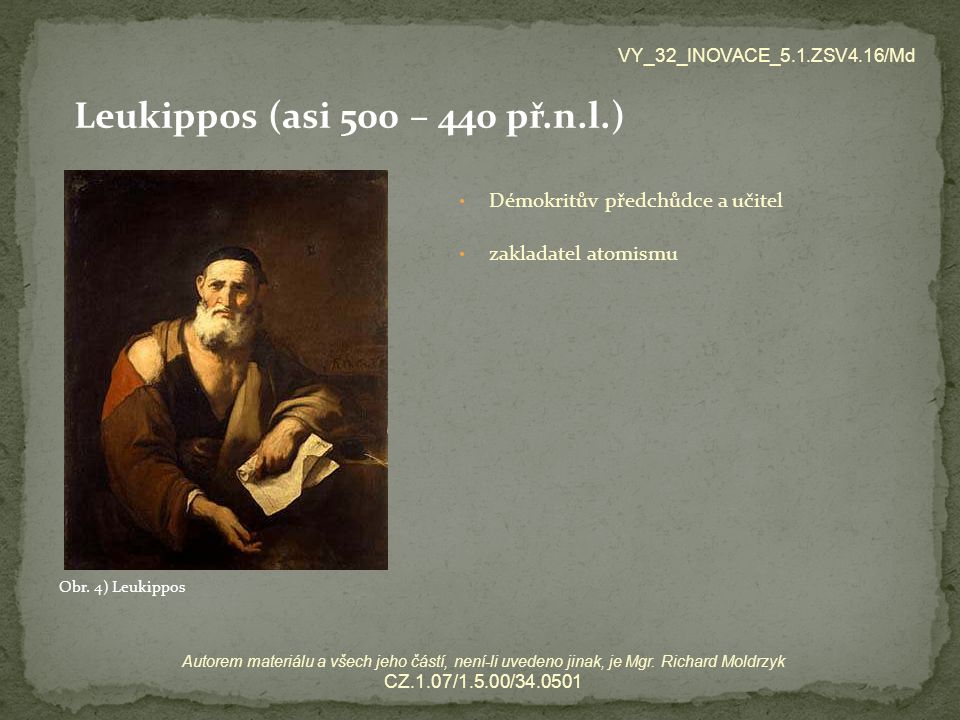 Leukippos (asi 500 – 440 př.n.l.) Démokritův předchůdce a učitel