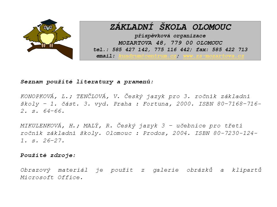 ZÁKLADNÍ ŠKOLA OLOMOUC příspěvková organizace MOZARTOVA 48, OLOMOUC tel.: , ; fax: