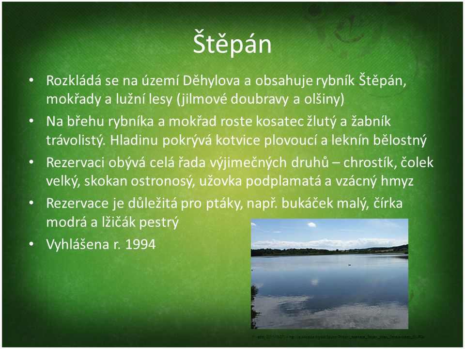 Štěpán Rozkládá se na území Děhylova a obsahuje rybník Štěpán, mokřady a lužní lesy (jilmové doubravy a olšiny)