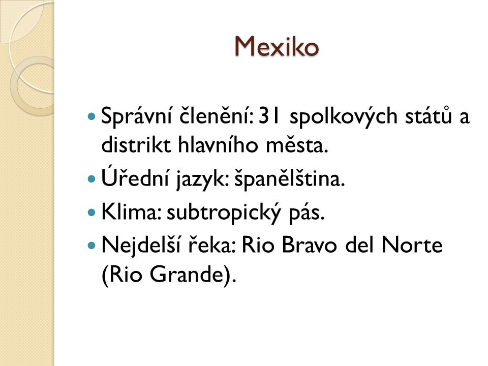 Mexiko Správní členění: 31 spolkových států a distrikt hlavního města.