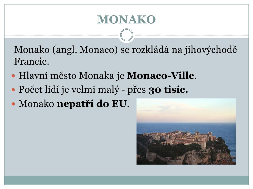 MONAKO Monako (angl. Monaco) se rozkládá na jihovýchodě Francie.