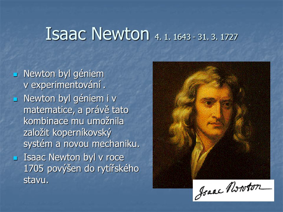 Isaac Newton Newton byl géniem v experimentování .