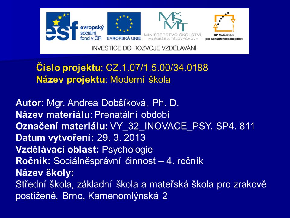Číslo projektu: CZ.1.07/1.5.00/ Název projektu: Moderní škola. Autor: Mgr. Andrea Dobšíková, Ph. D.