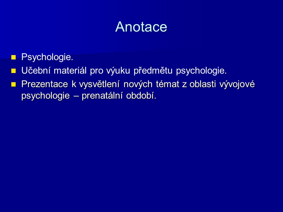 Anotace Psychologie. Učební materiál pro výuku předmětu psychologie.