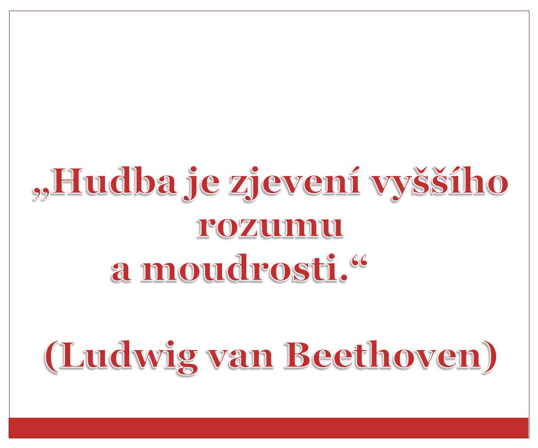 „Hudba je zjevení vyššího rozumu (Ludwig van Beethoven)