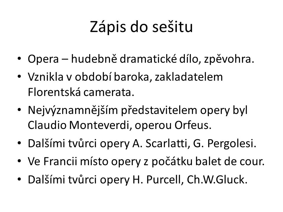 Zápis do sešitu Opera – hudebně dramatické dílo, zpěvohra.