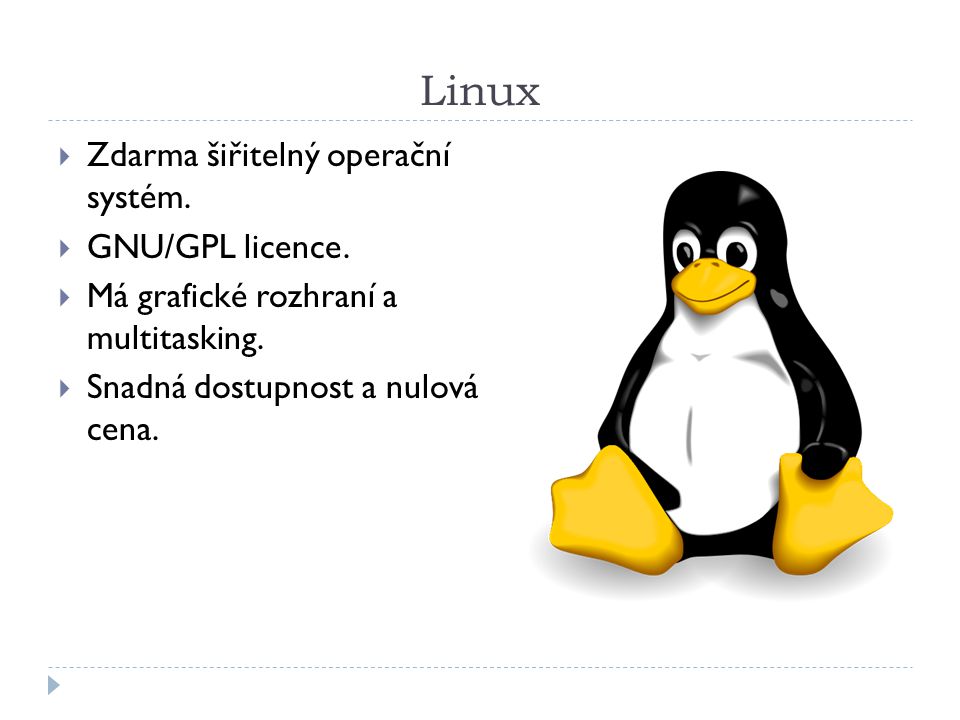 Linux Zdarma šiřitelný operační systém. GNU/GPL licence.