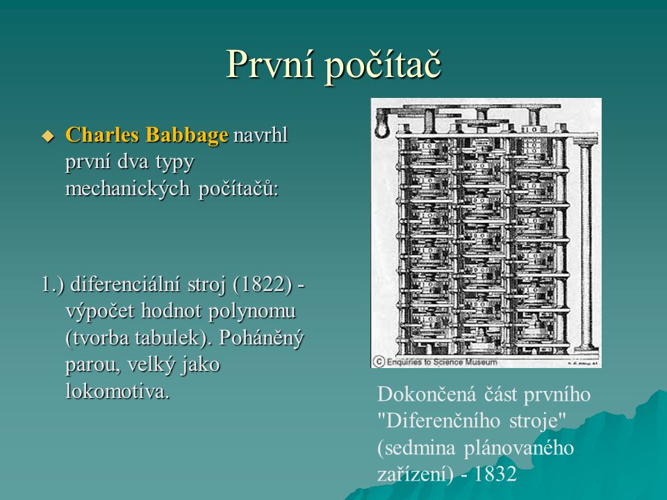 První počítač Charles Babbage navrhl první dva typy mechanických počítačů: