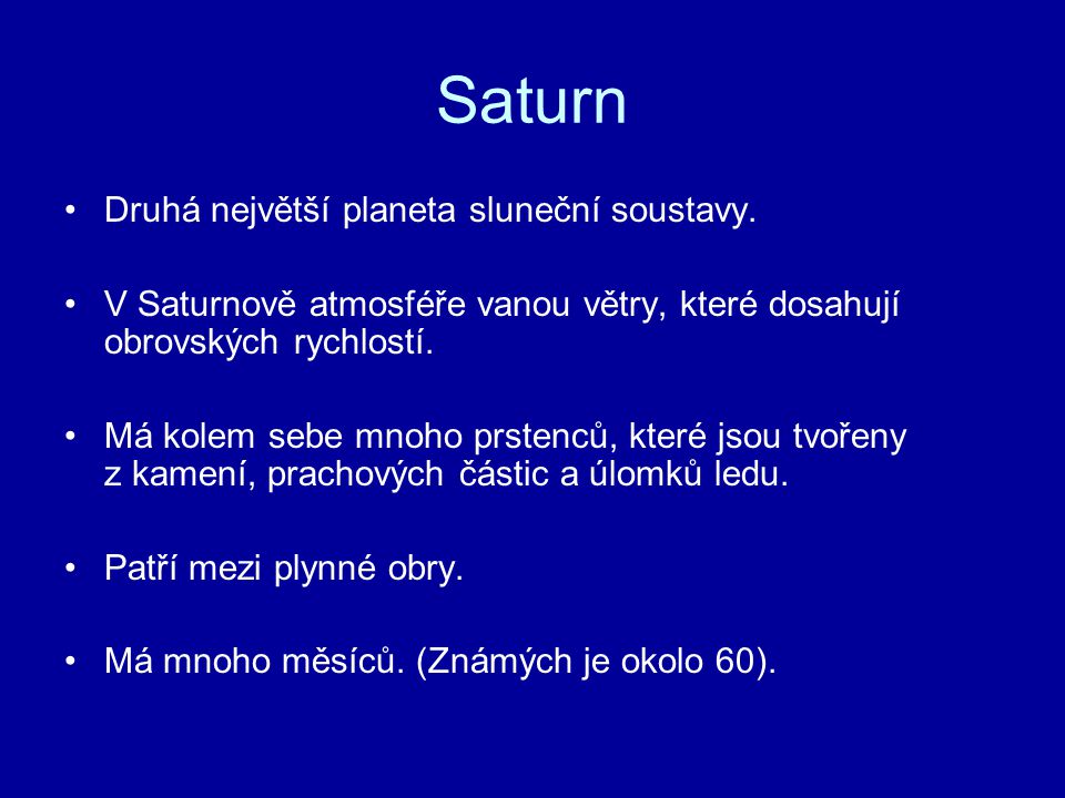 Saturn Druhá největší planeta sluneční soustavy.