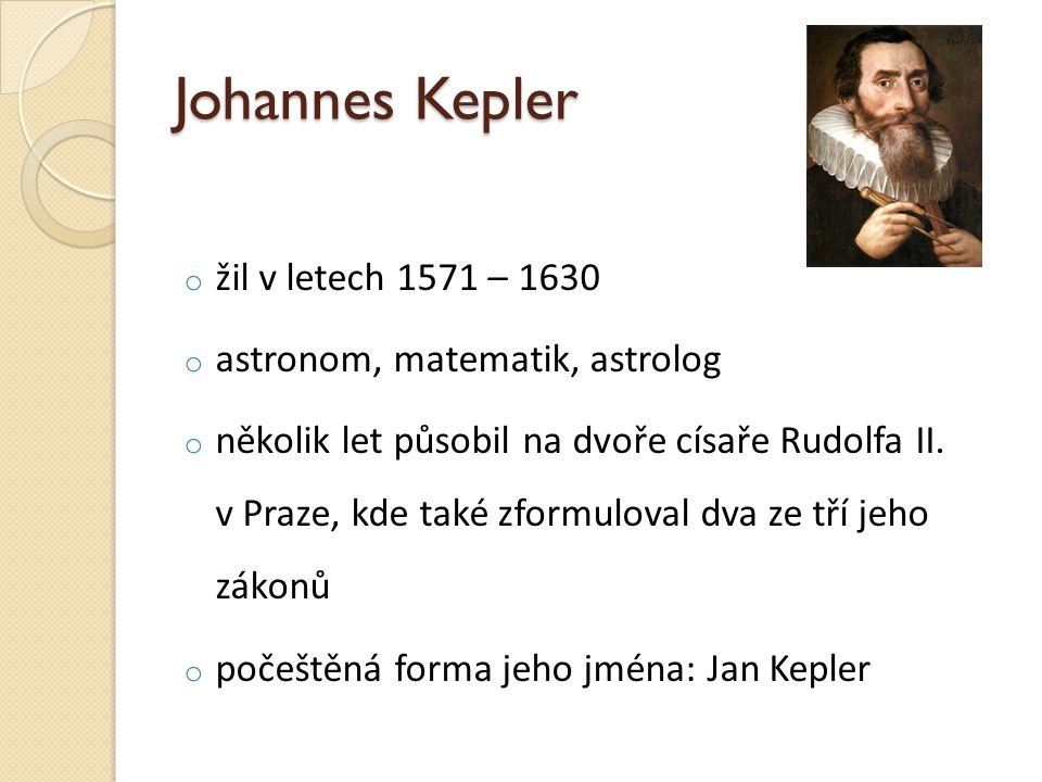 Johannes Kepler žil v letech 1571 – 1630 astronom, matematik, astrolog