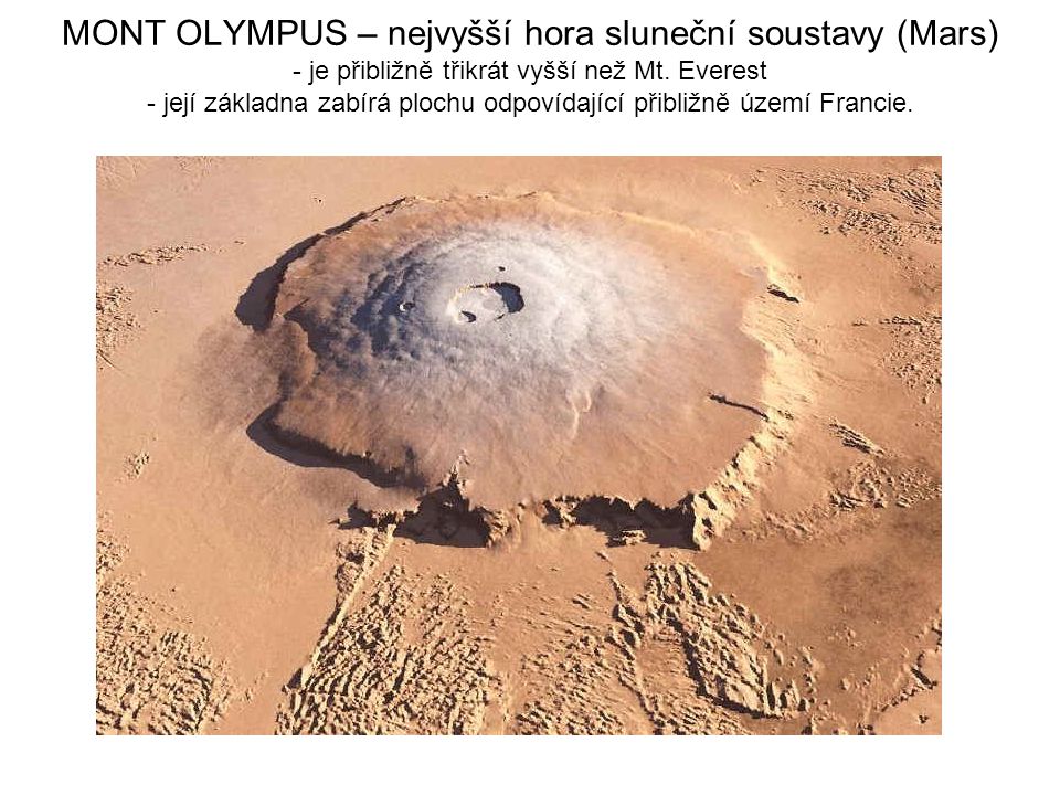 MONT OLYMPUS – nejvyšší hora sluneční soustavy (Mars) - je přibližně třikrát vyšší než Mt.