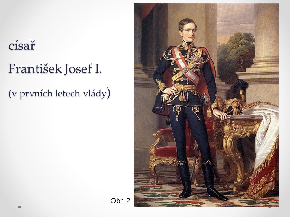 císař František Josef I. (v prvních letech vlády)