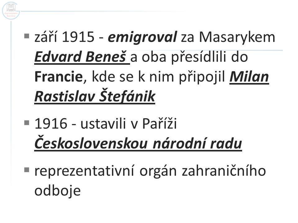 září emigroval za Masarykem Edvard Beneš a oba přesídlili do Francie, kde se k nim připojil Milan Rastislav Štefánik