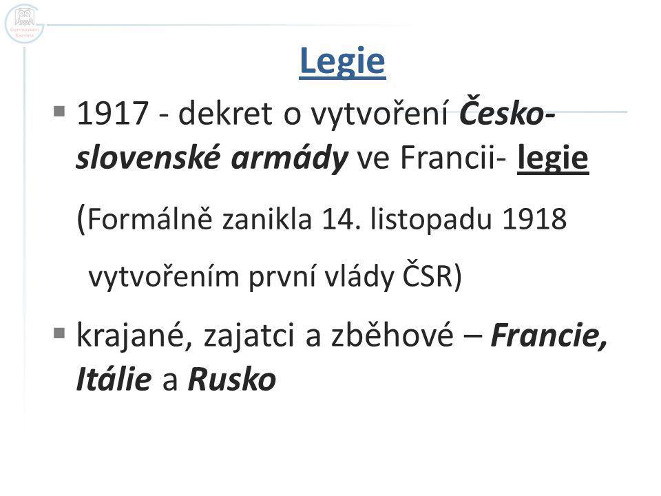Legie dekret o vytvoření Česko- slovenské armády ve Francii- legie. (Formálně zanikla 14. listopadu